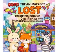 OOPS! The Animals Got Lost: Coloring Book of Cute Animals at the World’s Greatest Landmarks. Great for Stress Relief, Relaxation, and Educational Fun for Kids and Adults. Bold Lines for Easy Coloring