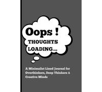 Oops! Thoughts Loading: A Minimalist Lined Journal for Overthinkers, Deep Thinkers & Creative Minds