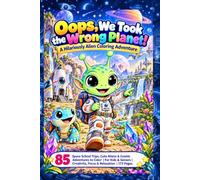 Oops, We Took the Wrong Planet! - A Hilariously Alien Coloring Adventure: 85 Space School Trips, Cute Aliens & Cosmic Adventures to Color | For Kids & ... | Creativity, Focus & Relaxation | 173 Pages