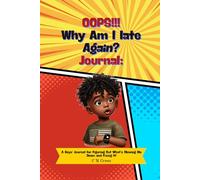 Oops!!! Why Am I Late Again?: A Boys’ Journal for Figuring Out What’s Slowing Me Down and Fixing It!