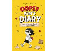 Oopsy Kim's Diary: Worst Summer Ever: A Funny Summer Adventure Before First Grade