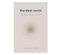 Oordeel Zacht: Van tunnelvisie naar wijsheid