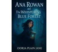Oorja Plain Jane Ana Rowan and the Whispering Blue Forest (Tascabile)