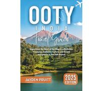 Ooty, India Travel Guide 2025: Experience the Heart of the Nilgiris with Hidden Treasures, Authentic Culture, and Scenic Adventures in This Hill Station