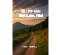 Op reis naar Duitsland: Eifel: Een waargebeurd avontuur door natuur en cultuur