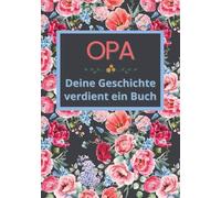 Opa, deine Geschichte verdient ein Buch: Erinnerungsbuch zum Ausfüllen in 52 Wochen, um das Leben zu erzählen, wertvolle Erinnerungen zu bewahren und ... zu Weihnachten, zum Geburtstag und zum Vater