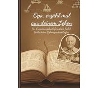 Opa erzähl mal: Ein Erinnerungsbuch für deine Enkel
