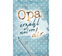Opa - erzähl mal von dir: Weil du besonders bist!