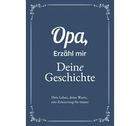 Opa, Erzähl Mir Deine Geschichte: Das Ausfüllbuch für Opas | Ein persönliches Erinnerungsbuch als Geschenk zu Geburtstag, Weihnachten oder einfach so
