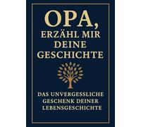 Opa, erzähl mir deine Geschichte - Ein Erinnerungsbuch, das Generationen verbindet: Das persönliche Erinnerungsalbum für Väter - zum Ausfüllen, ... zum Geburtstag, Vatertag oder zu Weihnachten