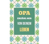 Opa, erzähl mir von deinem Leben: Teile deine Geschichte - Ein einzigartiges Geschenk für wertvolle Familienmomente: 3