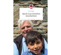 Opa & Lux Cornelius Geschichten. Life is a Story - story.one