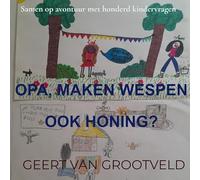 Opa, maken wespen ook honing?: Samen op avontuur met honderd kindervragen