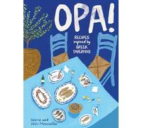 Opa!: Recipes Inspired by Greek Tavernas