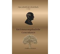 Opa schreib mir dein Buch: Ein Erinnerungsbuch für Generationen