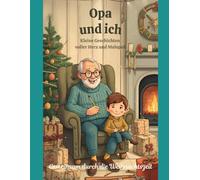 Opa und ich: Kleine Geschichten voller Herz und Malspaß