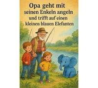 Opa und seine Enkel auf Angeltour und ein kleiner blauer Elefant