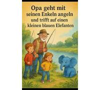 Opa und seine Enkel auf Angeltour und ein kleiner blauer Elefant