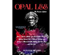 OPAL LEE: THE FREEDOM WALKER: How a Teacher, Activist, and Grandmother Turned a Lifelong Wound Into a National Holiday and Sparked a Movement With Nothing But Her Shoes and Her Soul
