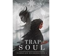 Opal Reyne To Trap a Soul (Tascabile)