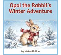 Opal the Rabbit's Winter Adventure