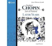 Opal Wheeler Christine Pri Frederic Chopin, Son of Poland, Later Yea (Tascabile)