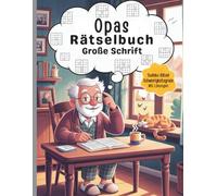 Opas Rätselbuch Große Schrift: Puzzlespaß für den Geist - eine sehr große Linie, um Rätsel bequem zu genießen