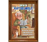 Opas Rätselwelt XXL - 120 Rätsel, Wissen und Spaß für schlaue Köpfe - Rätselbuch Geschenkidee für Opas: Beschäftigungsbuch und Gehirnjogging für Senioren / Opas in DINA4 mit extra großer Schrift