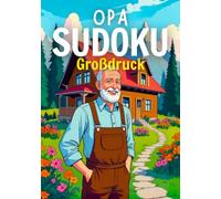 Opa's Sudoku Großdruck: Rätselbuch für Senioren - 72 Sudoku (Leicht bis Schwer) für Opa, Großvater und alle clevere Senioren - inkl. Lösungen