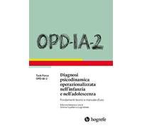 OPD-IA-2. Diagnosi psicodinamica operazionalizzata nell’infanzia e nell’adolescenza. Fondamenti teorici e manuale d’uso