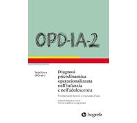 OPD-IA-2. Diagnosi psicodinamica operazionalizzata nell’infanzia e nell’adolescenza. Fondamenti teorici e manuale d’uso
