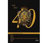 OPD. Quarantanni di attività 1975-2015: conservazione, ricerca, formazione. Ediz. illustrata