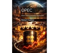 OPEC: Potere, Prezzi e Geopolitica dell’Oro Nero
