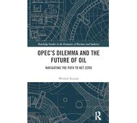 OPEC’s Dilemma and the Future of Oil: Navigating the Path to Net Zero