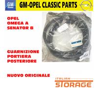 OPEL OMEGA A SENATOR B GUARNIZIONE PORTIERA POSTERIORE NUOVO ORIGINALE 90252558