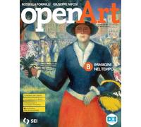 Open art. Corso di arte e immagine. Vol. B: Immagini nel tempo. Con laboratorio delle competenze. Per la Scuola media. Con e-book. Con espansione online