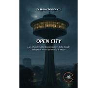 Open City. Luci ed ombre della Roma bipolare: dalla grande bellez