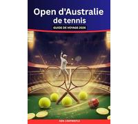 Open d'Australie de tennis GUIDE DE VOYAGE 2026: Découvrez Melbourne, vivez le Grand Chelem ! et découvrez l’été sportif australien comme un local