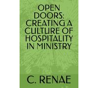 OPEN DOORS: CREATING A CULTURE OF HOSPITALITY IN MINISTRY