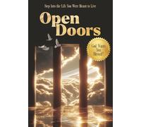 Open Doors: Step Into the Life You Were Meant to Live