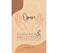 Open: Guidance and Reflections for a Transformative Therapeutic Journey