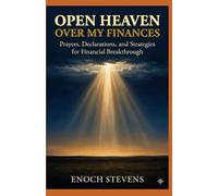 OPEN HEAVEN OVER MY FINANCES: Prayers, Declarations, and Strategies for Financial Breakthrough
