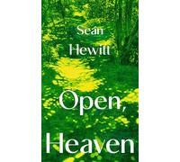 Open, Heaven: A heart-rending and beautiful new novel about how a first love can shape a whole life