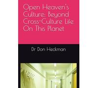 Open Heaven's Culture: Beyond Cross-Culture Life On This Planet