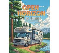 Open Horizon: The RV Journey, An Exclusive Adult Coloring Book Featuring Inspiring Scenes of RV Travel Through Wilderness, Explore Breathtaking ... for Deep Relaxation, Stress Relief, Freedom