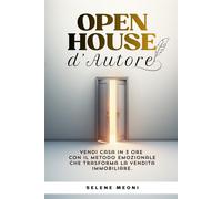 Open House d'Autore: Vendi casa in 3 ore con il metodo emozionale che tras...