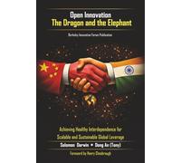 Open Innovation: The Dragon and the Elephant: Achieving Healthy Interdependence for Scalable and Sustainable Global Leverage
