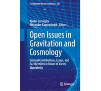 Open Issues in Gravitation and Cosmology: Original Contributions, Essays, and Recollections in Honor of Alexei Starobinsky