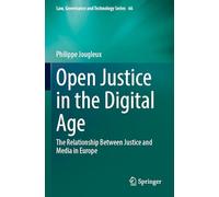 Open Justice in the Digital Age: The Relationship Between Justice and Media in Europe