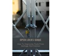 Open Locks Guide: How To Improvise Tools From Garbage And Common